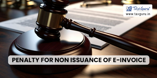 Penalty for non issuance of E-Invoice