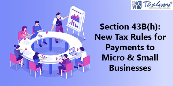 Section 43B(h) New Tax Rules for Payments to Micro & Small Businesses