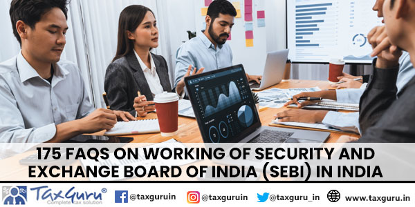 175 FAQs on working of Security and Exchange Board of India (SEBI) in India