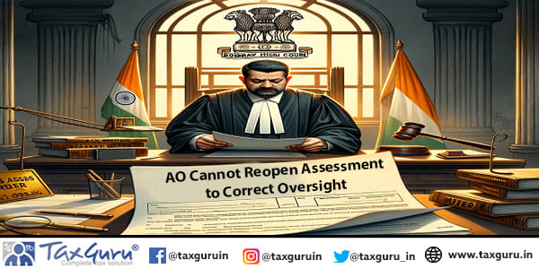 AO Cannot Reopen Assessment to Correct Oversight