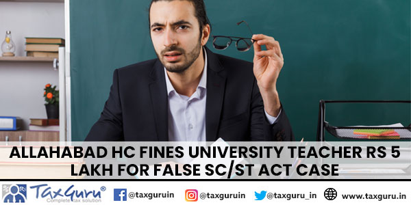 Allahabad HC Fines University Teacher Rs 5 Lakh for False SCST Act Case