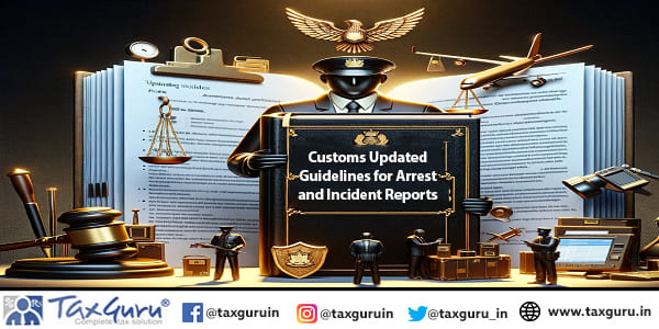 Customs Updated Guidelines for Arrest and Incident Reports