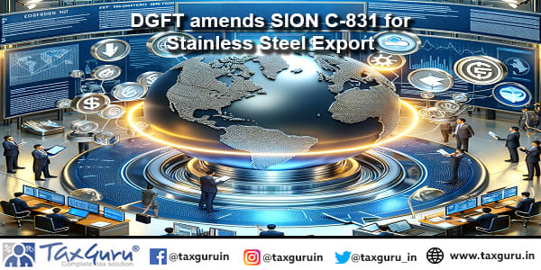 DGFT amends SION C-831 for Stainless Steel Export