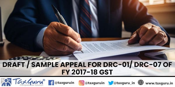 Draft / Sample Appeal for DRC-01/ DRC-07 of FY 2017-18 GST