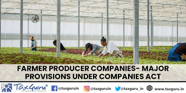 Farmer Producer Companies- Major provisions under Companies Act