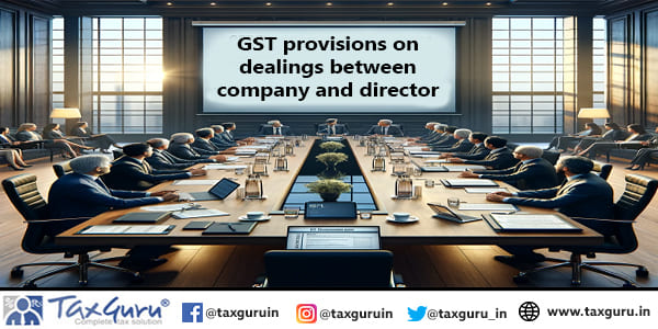 GST provisions on dealings between company and director