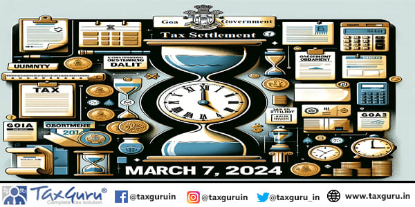 Goa Government's Tax Settlement Deadline March 7, 2024