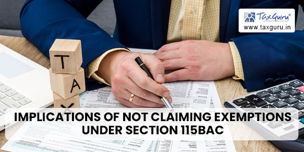 Implications of Not Claiming Exemptions under Section 115BAC