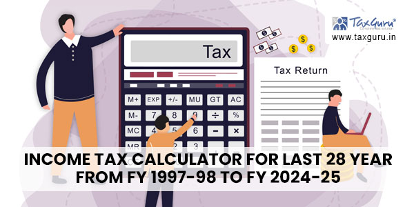 Income Tax Calculator for last 28 year from FY 1997-98 to FY 2024-25