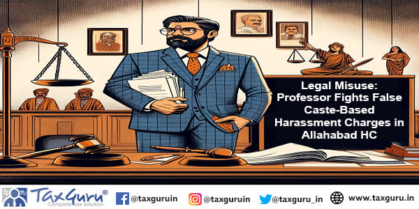 Legal Misuse Professor Fights False Caste-Based Harassment Charges in Allahabad HC