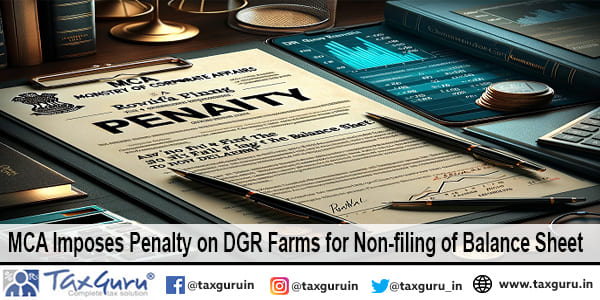 MCA Imposes Penalty on DGR Farms for Non-filing of Balance Sheet