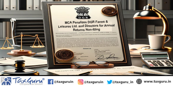 MCA Penalizes DGR Farms & Leisures Ltd. and Directors for Annual Returns Non-filing
