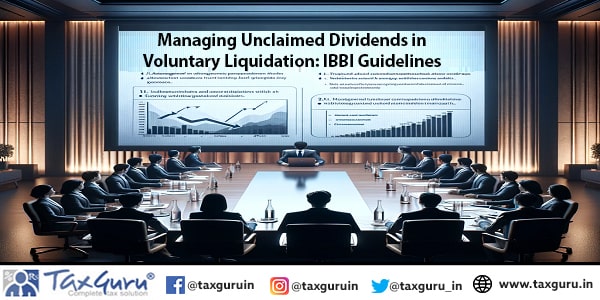 Managing Unclaimed Dividends in Voluntary Liquidation IBBI Guidelines