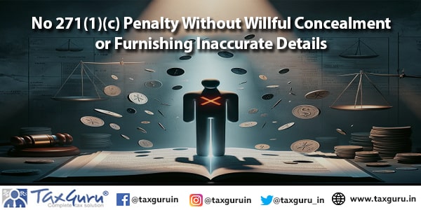 No 271(1)(c) Penalty Without Willful Concealment or Furnishing Inaccurate Details