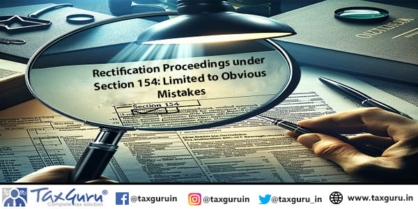 Rectification Proceedings under Section 154 Limited to Obvious Mistakes