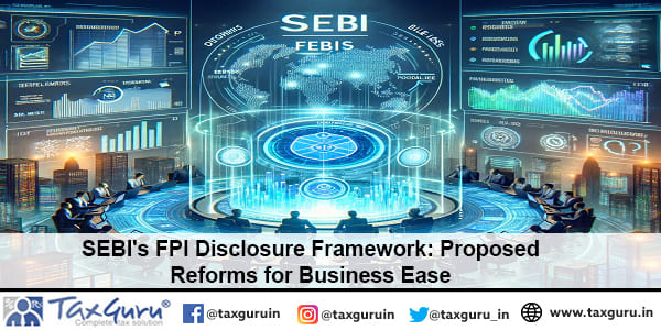 SEBI's FPI Disclosure Framework Proposed Reforms for Business Ease
