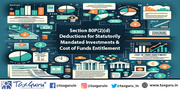 Section 80P(2)(d) Deductions for Statutorily Mandated Investments & Cost of Funds Entitlement