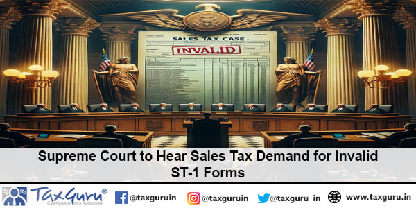 Supreme Court to Hear Sales Tax Demand for Invalid ST-1 Forms