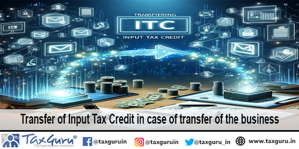 Transfer of Input Tax Credit in case of transfer of the business