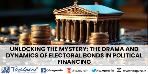 Unlocking the Mystery The Drama and Dynamics of Electoral Bonds in Political Financing