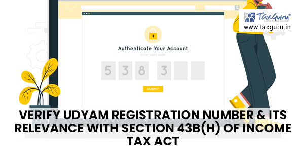 Verify Udyam Registration Number & its relevance with Section 43B(h) of Income Tax Act