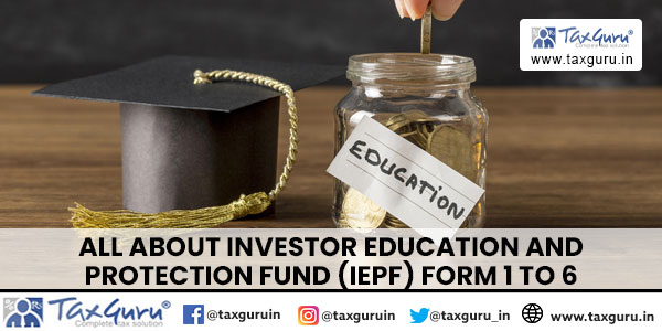All about Investor Education and Protection Fund (IEPF) Form 1 to 6
