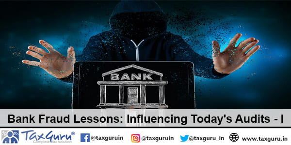 Bank Fraud Lessons Influencing Today Audits -I