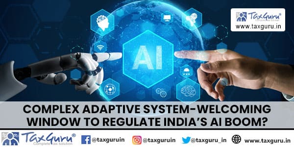 Complex adaptive System-Welcoming Window to Regulate India’s AI Boom