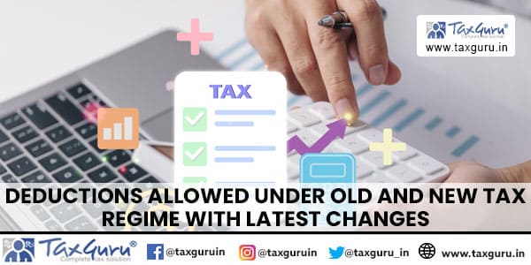 Deductions Allowed under Old and New Tax Regime with Latest Changes