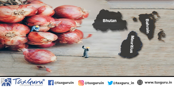 Export of Onions (under HS code 0703 10 19) to Bhutan, Bahrain & Mauritius