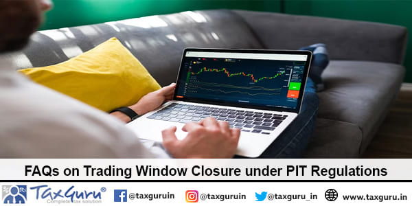 FAQs on Trading Window Closure under PIT Regulations