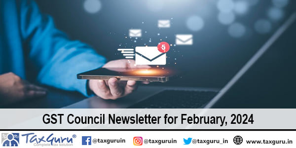 GST Council Newsletter for February, 2024