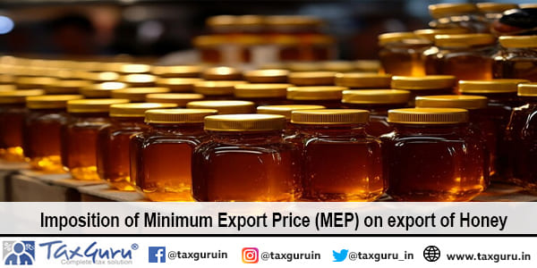 Imposition of Minimum Export Price (MEP) on export of Honey