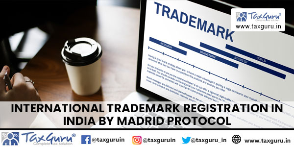 International Trademark Registration in India by Madrid Protocol