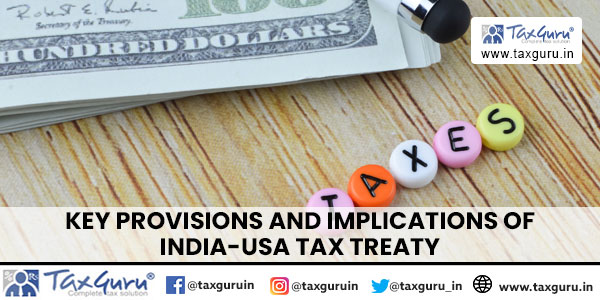 Key Provisions and Implications of India-USA Tax Treaty