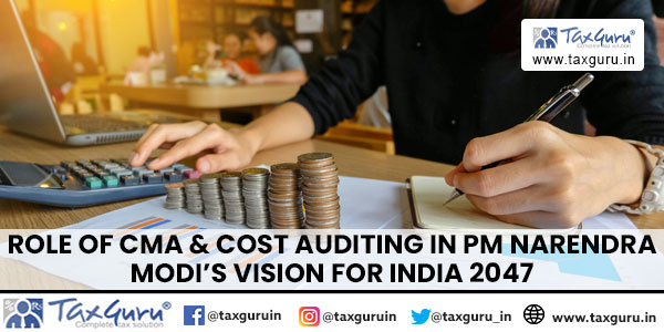 Role of CMA & Cost Auditing in PM Narendra Modi's Vision for India 2047
