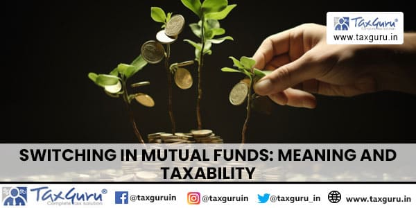 Switching in Mutual Funds Meaning and Taxability