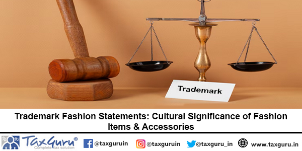 Trademark Fashion Statements Cultural Significance of Fashion Items & Accessories