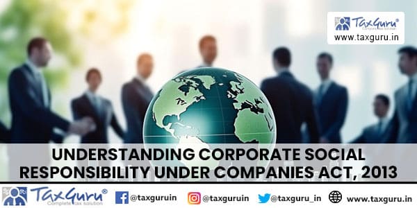 Understanding Corporate Social Responsibility under Companies Act, 2013