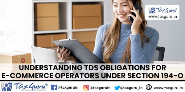 Understanding TDS Obligations for E-commerce Operators under Section 194-O