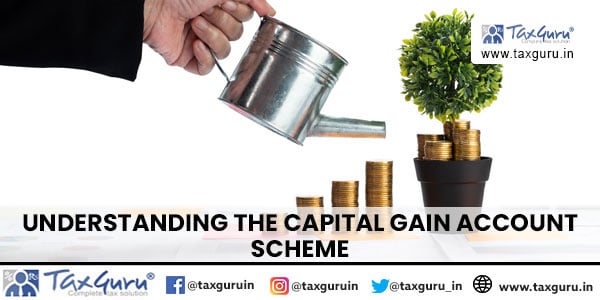 Understanding the Capital Gain Account Scheme