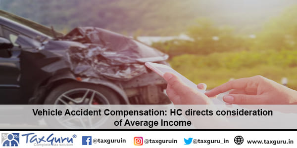 Vehicle Accident Compensation HC directs consideration of Average Income