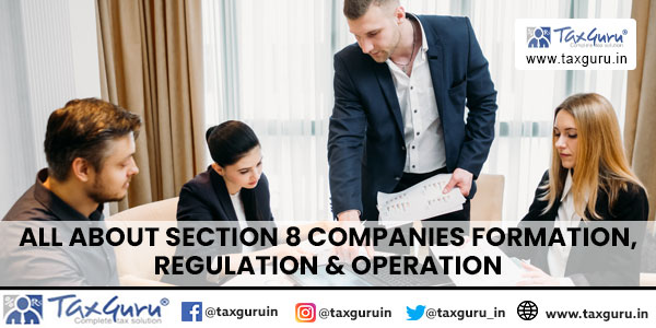 All About Section 8 Companies Formation, Regulation & Operation