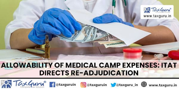 Allowability of medical camp expenses ITAT directs re-adjudication 