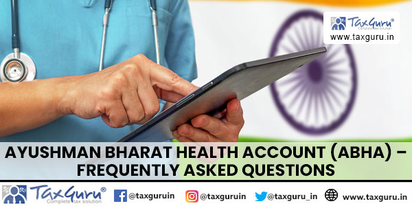 Ayushman Bharat Health Account (ABHA) - Frequently Asked Questions