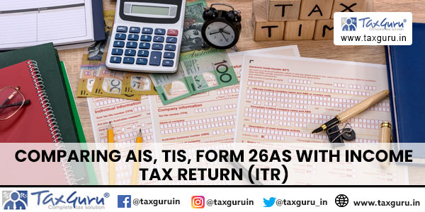 Comparing AIS, TIS, Form 26AS with Income Tax Return (ITR)