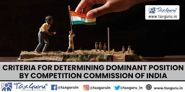 Criteria for determining Dominant Position by Competition Commission of India