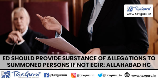 ED Should Provide Substance of Allegations to Summoned Persons if Not ECIR Allahabad HC