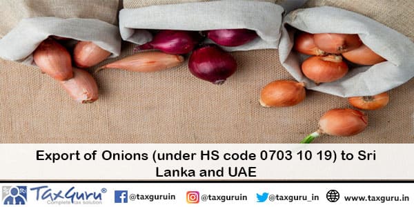 Export of Onions (under HS code 0703 10 19) to Sri Lanka and UAE