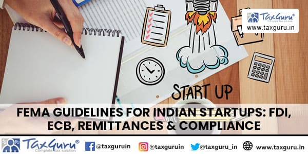 FEMA Guidelines for Indian Startups FDI, ECB, Remittances & Compliance